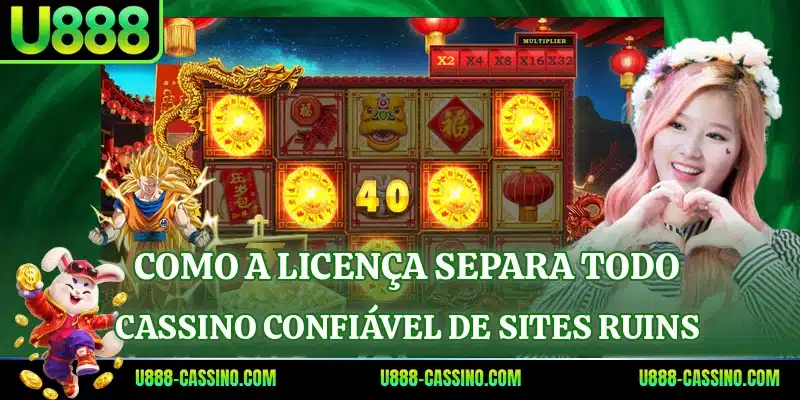 Como a licença separa todo cassino confiável de sites ruins