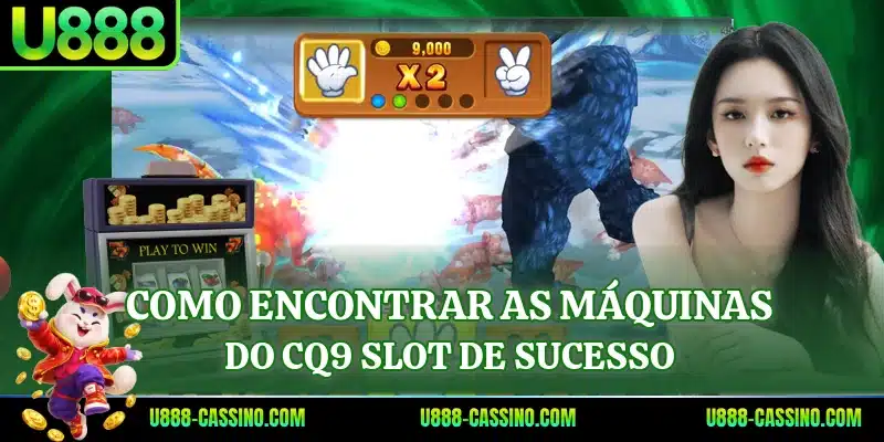 Como encontrar as máquinas do CQ9 Slot de sucesso