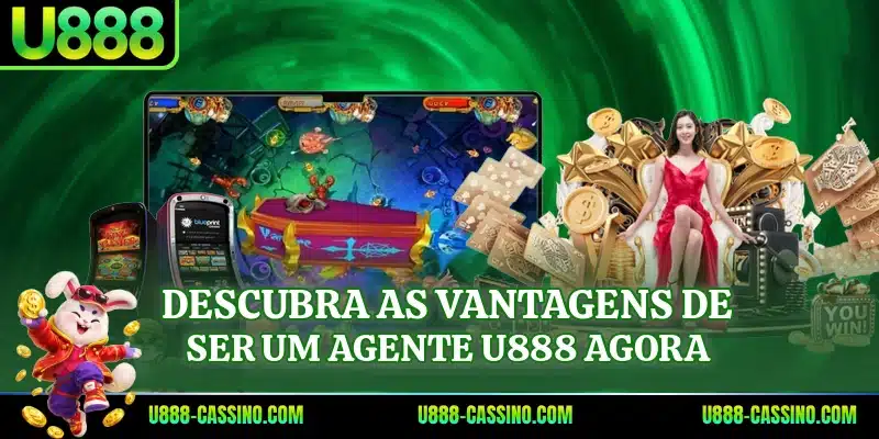Descubra as vantagens de ser um agente U888 agora