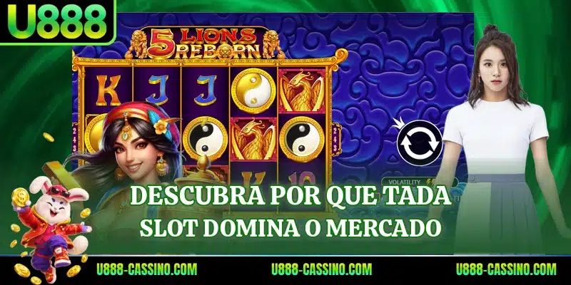 Descubra por que Tada Slot domina o mercado