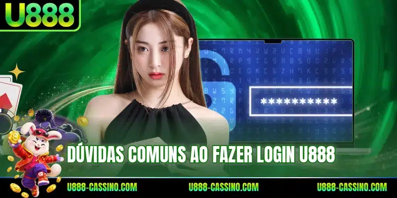 Dúvidas comuns ao fazer login U888