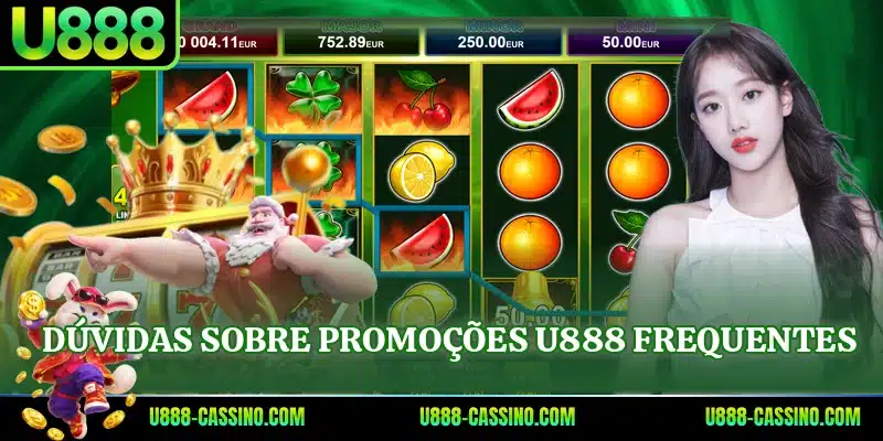 Dúvidas sobre promoções U888 frequentes