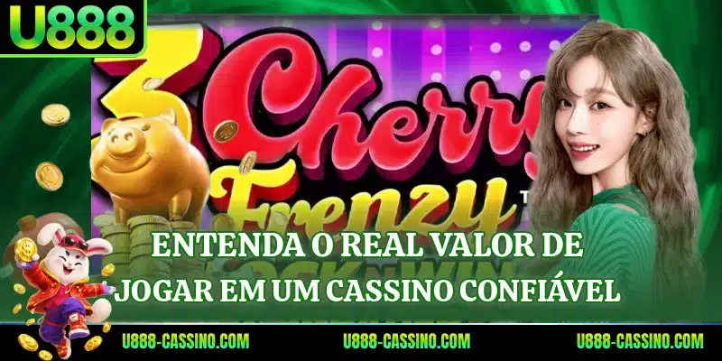 Entenda o real valor de jogar em um cassino confiável