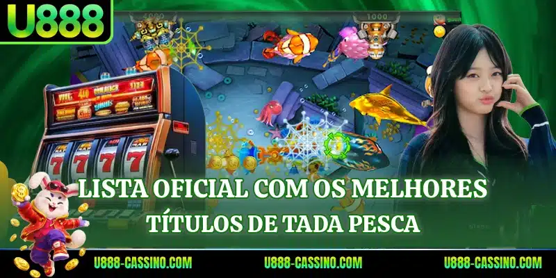 Lista oficial com os melhores títulos de Tada Pesca