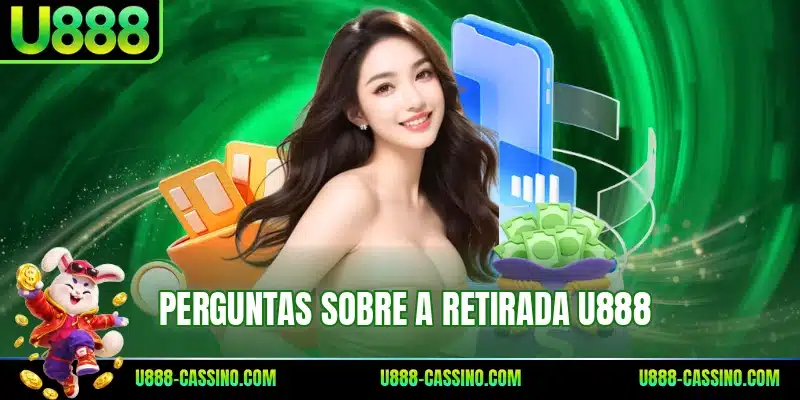 Perguntas sobre a retirada U888
