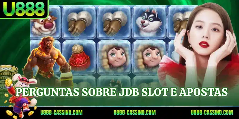 Perguntas sobre JDB Slot e Apostas
