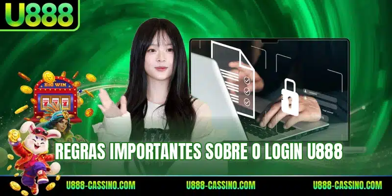 Regras importantes sobre o login U888