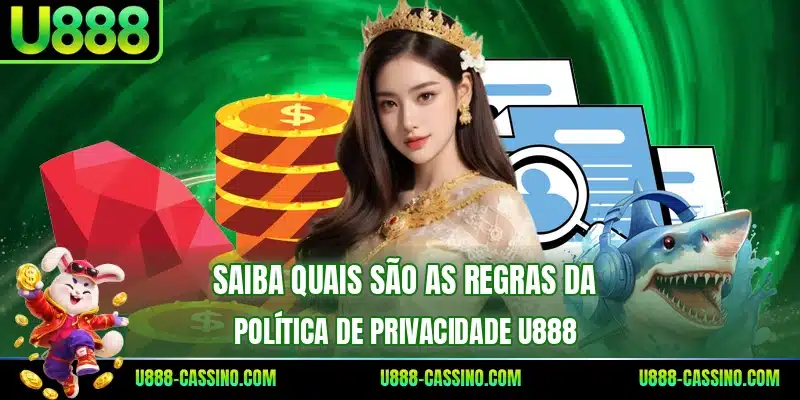 Saiba quais são as regras da política de privacidade U888