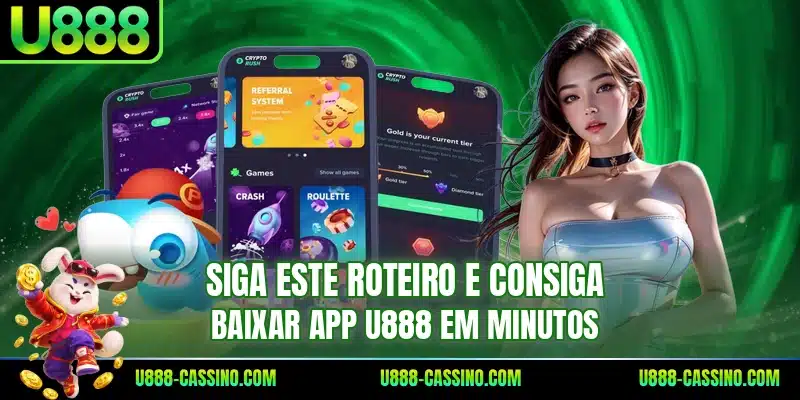 Siga este roteiro e consiga baixar app U888 em minutos