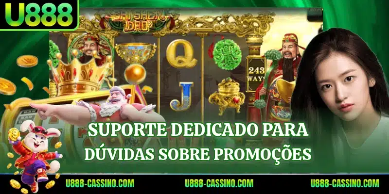 Suporte dedicado para dúvidas sobre promoções