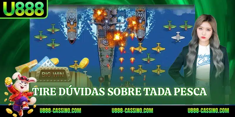 Tire dúvidas sobre Tada Pesca