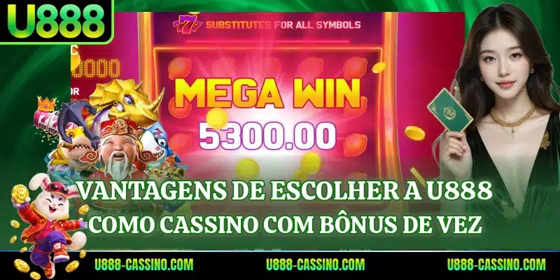 Vantagens de escolher a U888 como cassino com bônus de vez