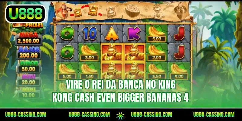 Vire o rei da banca no King Kong Cash Even Bigger Bananas 4