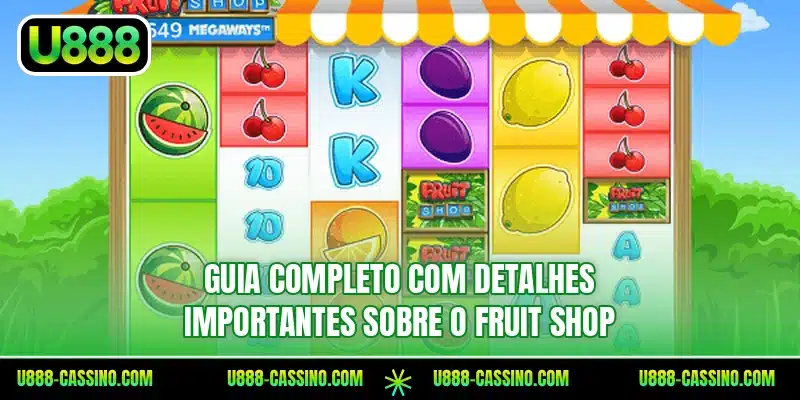 Guia completo com detalhes importantes sobre o Fruit Shop