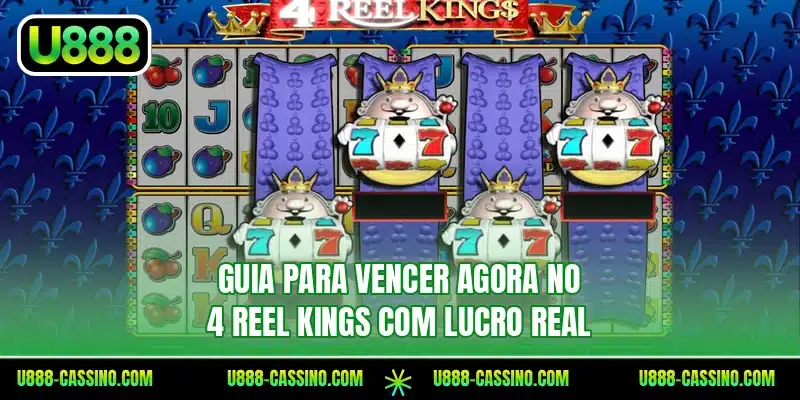 Guia para vencer agora no 4 Reel Kings com lucro real