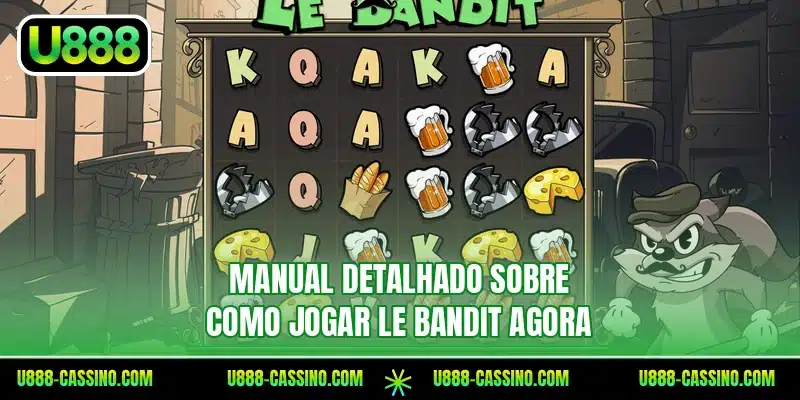 Manual detalhado sobre como jogar Le Bandit agora