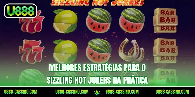 Melhores estratégias para o Sizzling Hot Jokers na prática