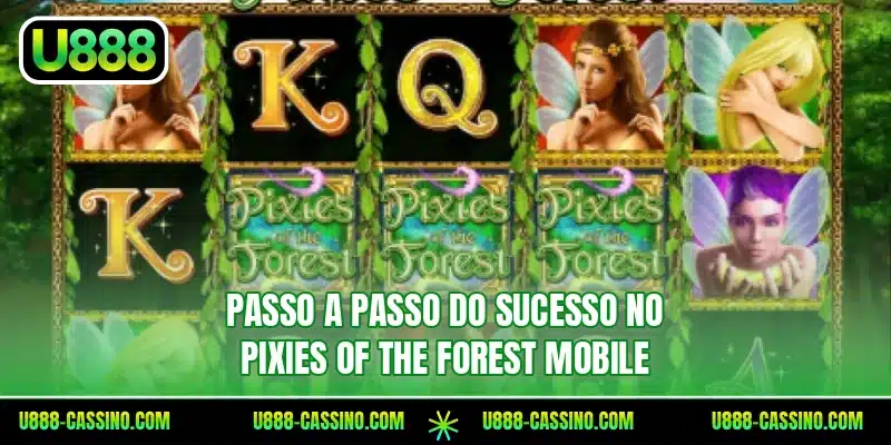 Passo a passo do sucesso no Pixies of the Forest mobile