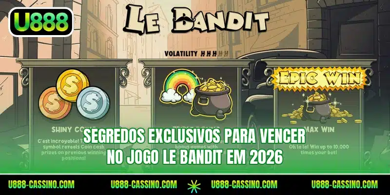 Segredos exclusivos para vencer no jogo Le Bandit em 2026