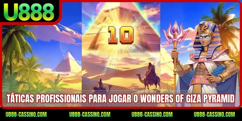 Táticas profissionais para jogar o Wonders of Giza Pyramid