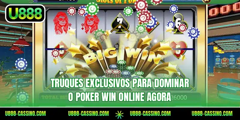 Truques exclusivos para dominar o Poker Win online agora