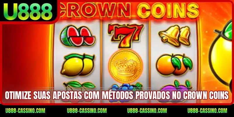 Otimize suas apostas com métodos provados no Crown Coins