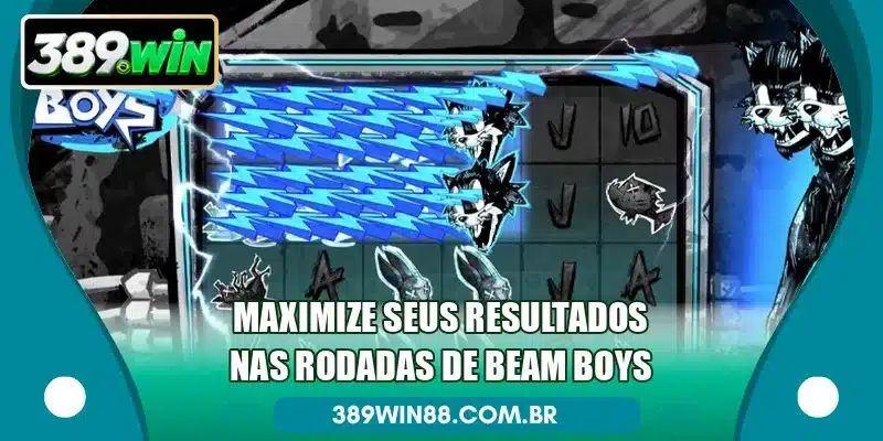 Maximize seus resultados nas rodadas de Beam Boys