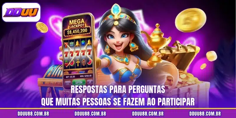 Respostas para perguntas que muitas pessoas se fazem ao participar